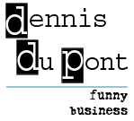 dennis du pont - funny business